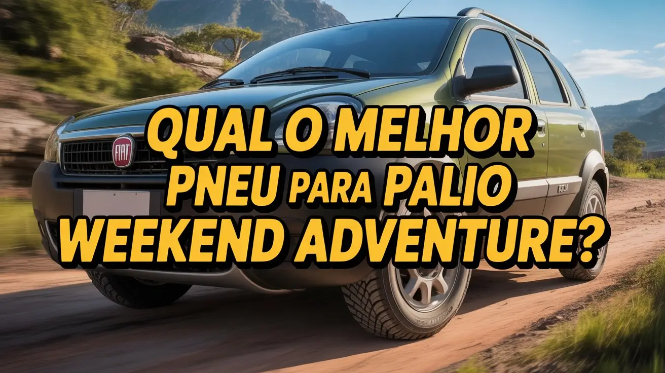 Dicas do melhor pneu para Palio Weekend Adventure